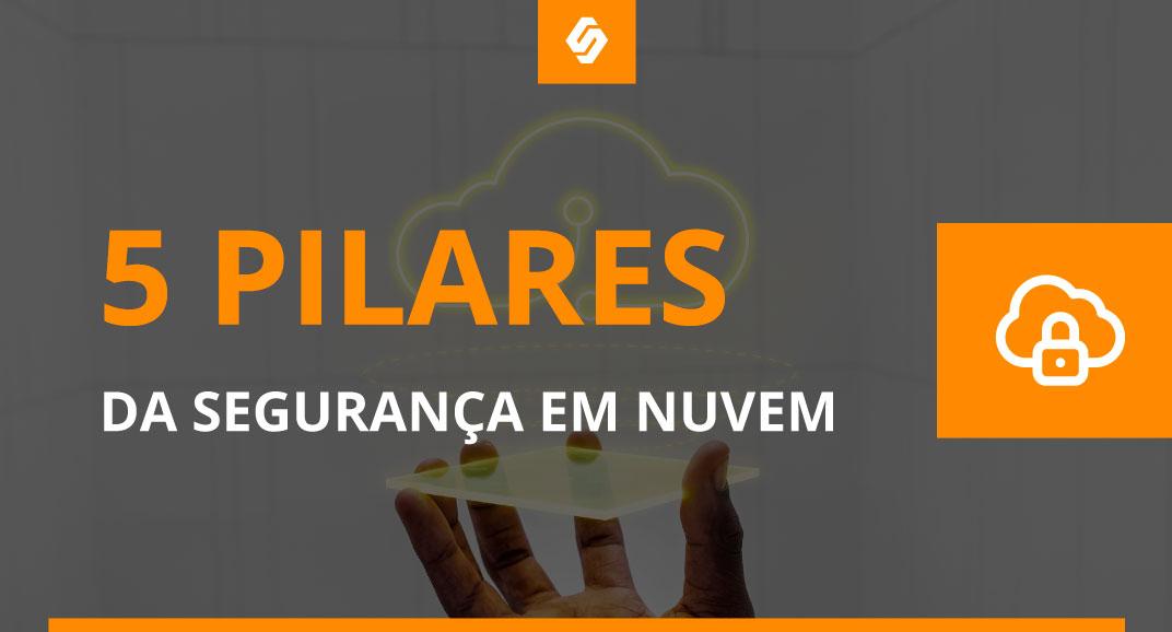 Os 5 pilares da segurança em nuvem - Softwall