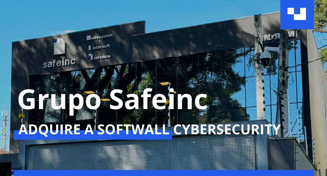 Grupo Safeinc adquire a Softwall Cybersecurity