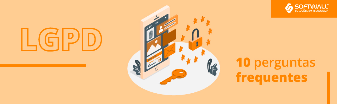 10 perguntas frequentes sobre a LGPD - Softwall