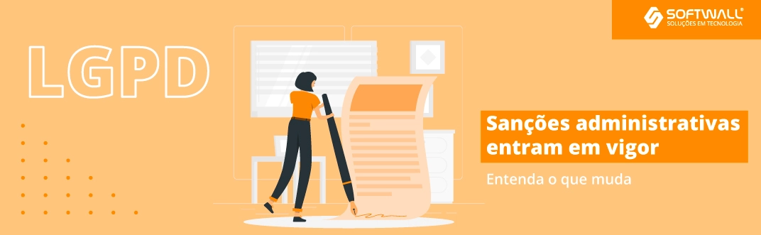 Sanções administrativas da LGPD entram em vigor; entenda o que muda - Softwall
